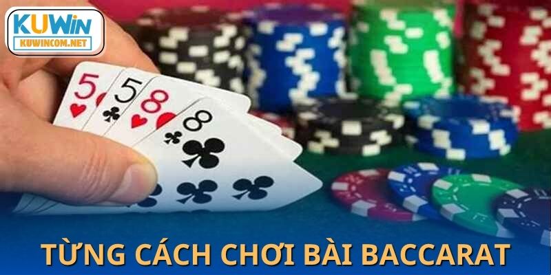 Hướng dẫn những cách chơi bài Baccarat